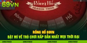 Rồng Hổ 69VN - Bật Mí Về Trò Chơi Hấp Dẫn Nhất Mọi Thời Đại