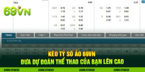 Kèo Tỷ Số Ảo 69VN Đưa Dự Đoán Thể Thao Của Bạn Lên Cao