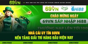 Nhà Cái Uy Tín 69VN - Nền Tảng Giải Trí Hàng Đầu Hiện Nay
