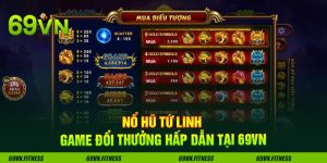 Nổ Hũ Tứ Linh - Game Đổi Thưởng Hấp Dẫn Tại 69VN