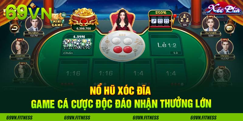 Nổ Hũ Xóc Đĩa - Game Cá Cược Độc Đáo Nhận Thưởng Lớn