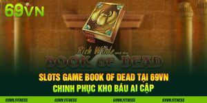 Slots Game Book of Dead tại 69VN - Chinh Phục Kho Báu Ai Cập