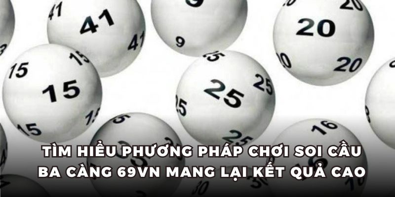 Tìm hiểu phương pháp chơi soi cầu ba càng 69VN mang lại kết quả cao