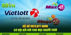 Xổ Số Vietlott 69VN Cơ Hội Đổi Đời Cho Mọi Người Chơi